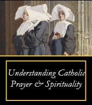 Understanding Catholic Prayer And Spirituality