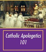 Catholic Apologetics 101